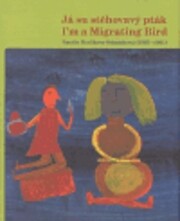 Já su stěhovavý pták = I’m a migrating bird : Natálie Maslikova-Schmidtová (1895-1981) : [výstavy Galerie výtvarného umění v Chebu, 16. února – 17. dubna 2006, Muzeum umění Olomouc, 29. červen – 17. září 2006 / editor Anežka Šimková ; texty Arsén Pohribný … et al.]