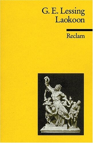 Laokoon, oder, Über die Grenzen der Malerei und Poesie : mit beiläufigen Erläuterungen verschiedener Punkte der alten Kunstgeschichte / Gotthold Ephraim Lessing ; mit einem Nachwort von Ingrid Kreuzer