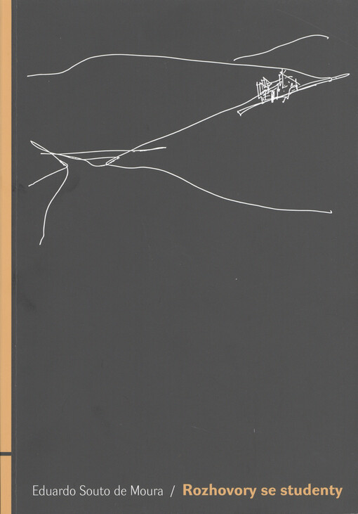 Rozhovory se studenty / Eduardo Souto de Moura ; Anna Nufrio (ed.) ; [z portugalského originálu … přeložil Pavel Res]