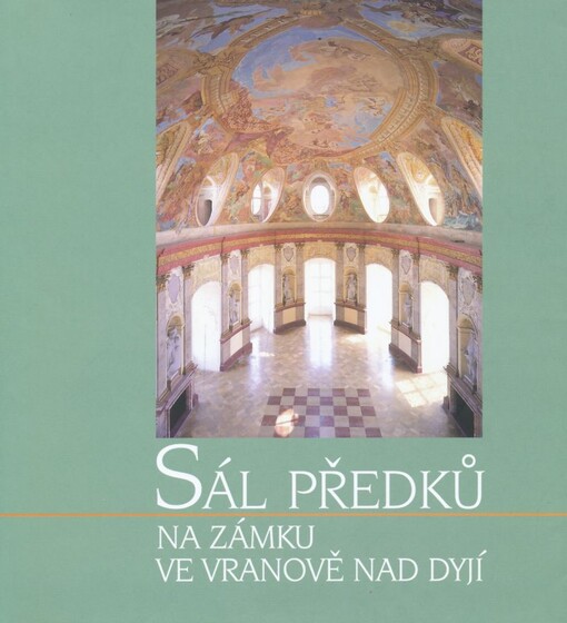 Sál předků na zámku ve Vranově nad Dyjí / [editor Bohumil Samek]