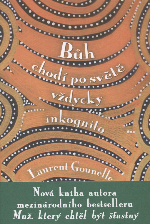 Bůh chodí po světě vždycky inkognito / Laurent Gounelle ; [z francouzského originálu ... přeložila Sabina Poláková]