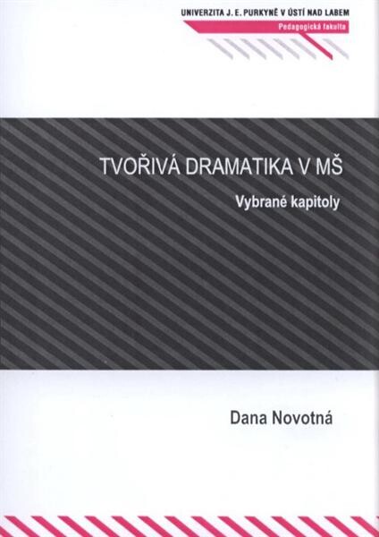 Tvořivá dramatika v MŠ : vybrané kapitoly / Dana Novotná