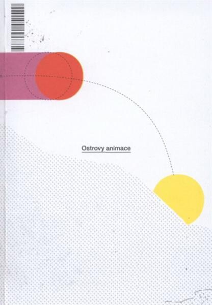 Ostrovy animace = Islands of animation / Kateřina Surmanová (ed.) ; [autoři textů] Nea Ehrlich … [et al. ; překlady originálních textů Bára Greplová … et al.]