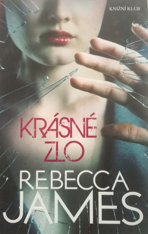 Krásné zlo / Rebecca James ; [z anglického originálu ... přeložila Petra Klůfová]