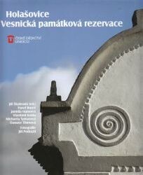 Holašovice : vesnická památková rezervace / Jiří Škabrada (ed.) ; Pavel Bureš … [et al.] ; fotografie Jiří Podrazil