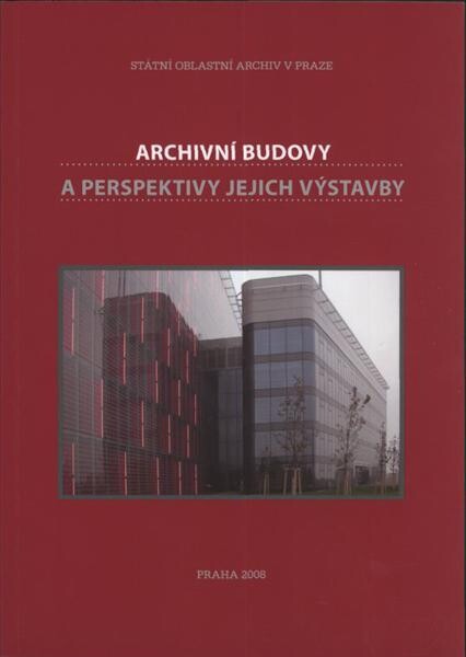 Archivní budovy a perspektivy jejich další výstavby / Bořivoj Indra