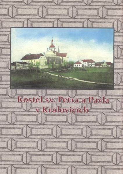 Kostel sv. Petra a Pavla v Kralovicích / [text Irena Bukačová]