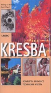 Kresba : kompletní průvodce technikami kresby / Vicenç B. Ballestar, Jordi Vigué ; [z anglického překladu … španělského originálu přeložila Lenka Svobodová]