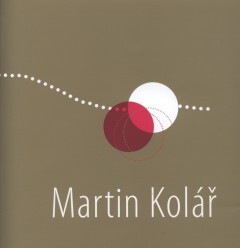 Martin Kolář : [bobtnání, povrchy, dekory zlaté, krajiny a jiné– : Fakulta umění a designu, Univerzita J.E. Purkyně v Ústí nad Labem / text publikace] Vendula Fremlová, Martin Nitsche