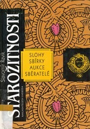 Starožitnosti : slohy, sbírky, aukce, sběratelé / Slavomír Ravik