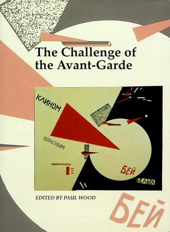 The challenge of the avant-garde / edited by Paul Wood