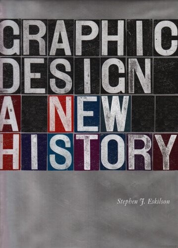 Graphic design : a new history / Stephen J. Eskilson