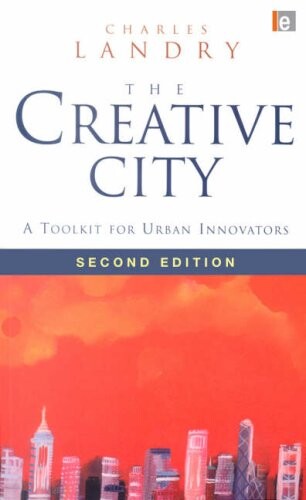 The creative city : a toolkit for urban innovators / Charles Landry