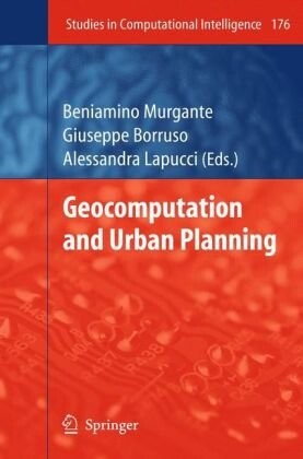 Geocomputation and urban planning / Beniamino Murgante, Giuseppe Borruso, Alessandra Lapucci (eds.)