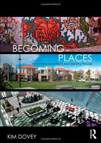 Becoming places : urbanism/architecture/identity/power / Kim Dovey