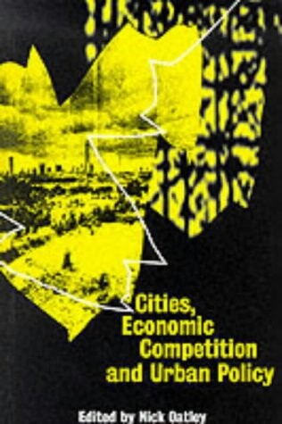 Cities, economic competition, and urban policy / edited by Nick Oatley