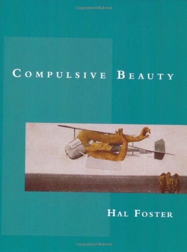 Compulsive beauty / Hal Foster