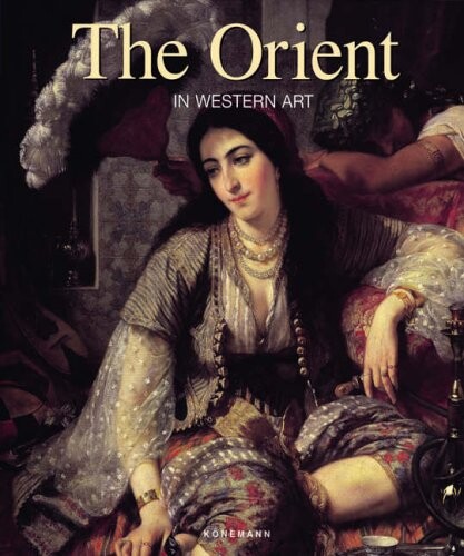 The orient in western art / Gérard-Georges Lemaire ; with a preface by Geneviève Lacambre