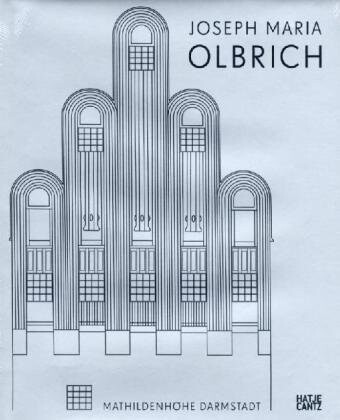 Joseph Maria Olbrich 1867 – 1908 : Architekt und Gestalter der frühen Moderne / herausgegeben von Ralf Beil und Regina Stephan