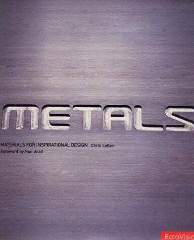 Metals : materials for inspirational design / Chris Lefteri ; [foreword by Ron Arad]