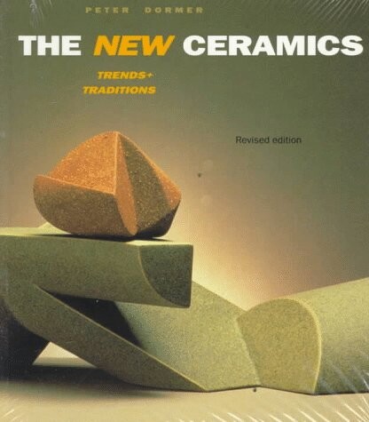 The new ceramics : trends + traditions / Peter Dormer