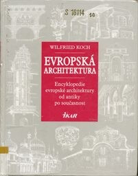 Evropská architektura : encyklopedie evropské architektury od antiky po současnost / Wilfried Koch