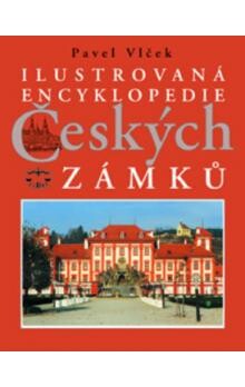 Ilustrovaná encyklopedie českých zámků / Pavel Vlček