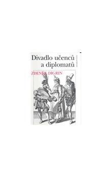 Divadlo učenců a diplomatů / Zdeněk Digrin