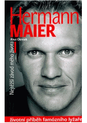 Hermann Maier : nejtěžší závod mého života : autobiografie famózního lyžaře  (odkaz v elektronickém katalogu)