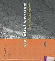 Vertikální nostalgie : olomoucká literární a umělecká scéna 90. let a současnosti / uspořádal a k vydání připravil Milan Kozelka