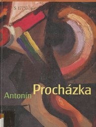 Antonín Procházka 1882-1945 : Muzeum města Brna, Moravská galerie v Brně 6.6.-29.9.2002, Obecní dům Praha 11.12.2002-22.3.2003 / [autoři textů Jiří Hlušička … et al. ; editoři Marcela Macharáčková, Lubomír Slavíček, Alena Krkošková]