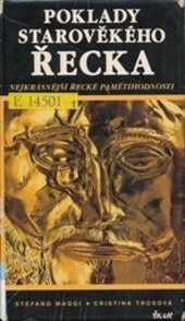 Poklady starověkého Řecka : [nejkrásnější řecké pamětihodnosti / texty Stefano Maggi, Cristina Trosová ; z anglického originálu … a italského originálu … přeložili Jiří Vodvárko … et al.]