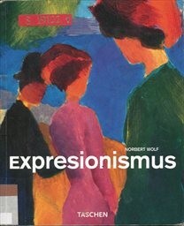 Expresionismus / Norbert Wolf ; Uta Grosenicková (ed.) ; [z němčiny přeložil Vladimír Čadský]