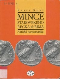 Mince starověkého Řecka a Říma : antická numismatika / Karel Kurz