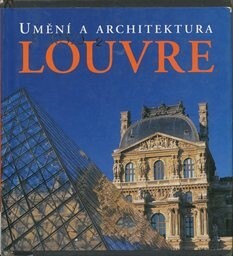 Louvre / Gabriele Bartz, Eberhard König ; přispěli Herbert Köhler, Matthias Seidel a Joachim Willeitner ; [z německého originálu … přeložila Kateřina Chválová]