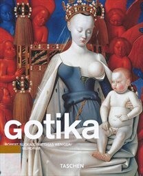 Gotika / Robert Suckale, Matthias Weniger & Manfred Wundram ; Ingo F. Walther (ed.) ; [z německého originálu přeložil Jindřich Schwippel]