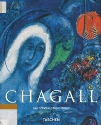 Marc Chagall : 1887-1985 : malířství jako poezie / Ingo F. Walther, Rainer Metzger ; [z němčiny přeložil Jiří Stach]