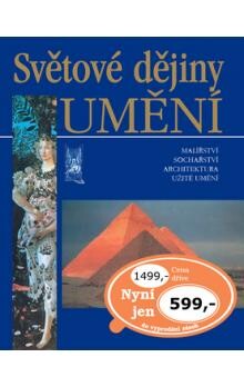 Světové dějiny umění : malířství, sochařství, architektura, užité umění / zpracoval kolektiv pod vedením Alberta Châteleta a Bernarda Philippa Grosliera ; [přeložili Jana Kubková … et al.]