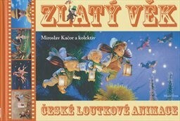 Zlatý věk české loutkové animace / Miroslav Kačor, Michal Podhradský, Michaela Mertová