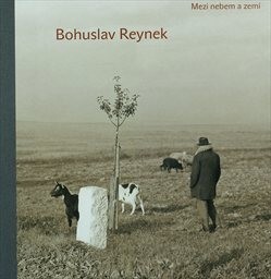 Bohuslav Reynek : mezi nebem a zemí / Pavel Chalupa