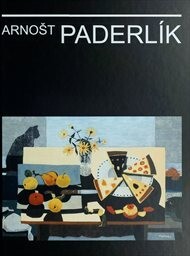 Arnošt Paderlík / [text Jiří Ptáček … et al.]