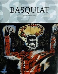 Jean-Michel Basquiat : 1960-1988 : the explosive force of the streets / Leonhard Emmerling