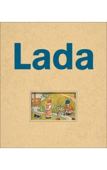 Lada / [textová koncepce … Jiří Olič ; koncepce publikace, redakce … Lev Pavluch ; soupisy … Polana Bregantová]