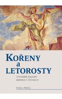 Kořeny a letorosty výtvarné kultury baroka v Čechách / Pavel Preiss