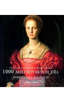 1000 mistrovských děl evropského malířství 1300-1850 / Christiane Stukenbrock, Barbara Töpper ; [z německého originálu … přeložily Michaela Váňová, Anna Vachudová]