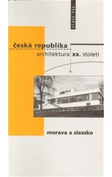 Česká republika : architektura XX. století. [autorský tým Pavel Zatloukal (vedoucí) … et al.]