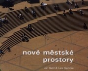 Nové městské prostory / Jan Gehl & Lars Gemzoe ; [překlad Blanka Kirsteinová a Petr Hurník]