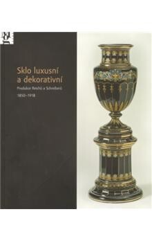 Sklo luxusní a dekorativní : produkce Reichů a Schreiberů 1850-1918 / [text Markéta Vejrostová]