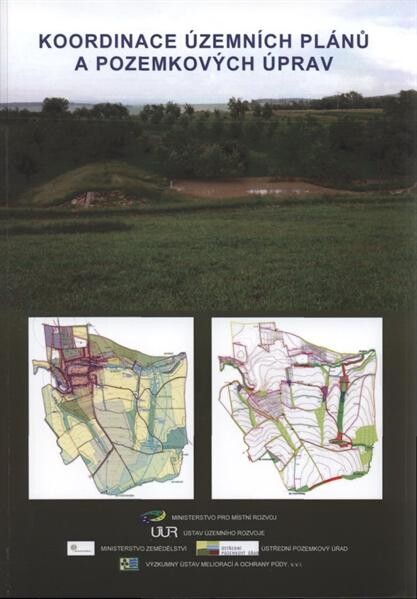 Koordinace územních plánů a pozemkových úprav : metodický návod / [autoři Kyselka Igor … et al.]
