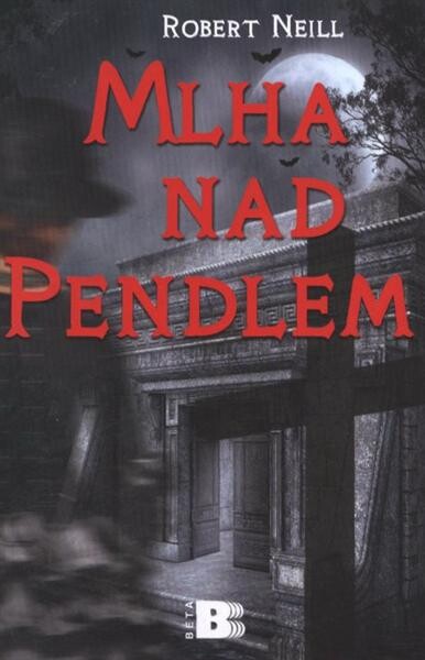 Mlha nad Pendlem / Robert Neill ; [překlad Jaroslava Hromadová]